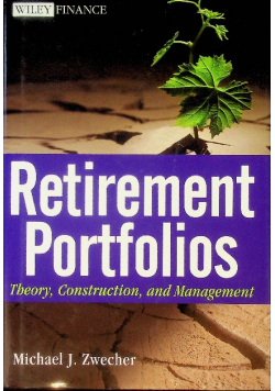 Retirement Portfolios: Theory, Construction, and Management