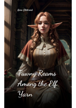 Tawny Reams Among the Elf Yarn