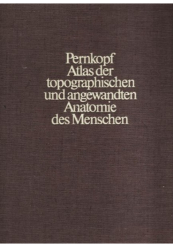 Atlas der topographischen und angewandten Anatomie des menschen