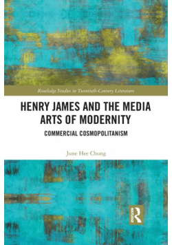 Henry James and the Media Arts of Modernity