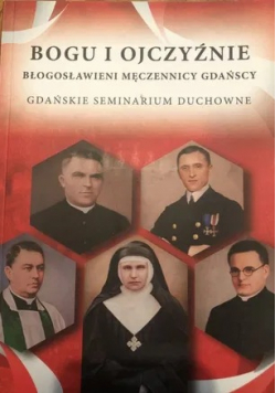 Bogu i ojczyźnie Błogosławieni Męczennicy Gdańscy