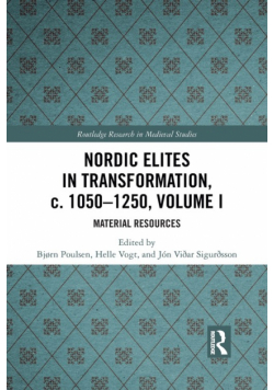 Nordic Elites in Transformation, c. 1050-1250, Volume I