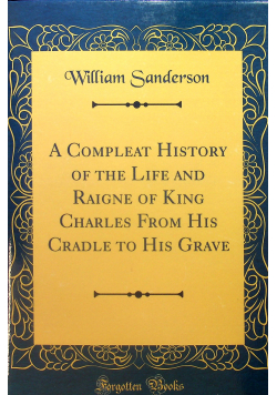 A compleat history of the life and raigne of king reprint