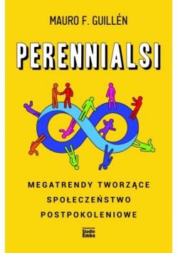 Perennialsi. Megatrendy tworzące społeczeństwo postpokoleniowe