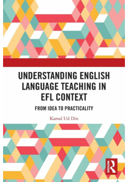 Understanding English Language Teaching in EFL Context