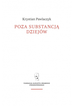 Poza substancją dziejów.