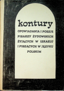 Kontury opowiadania i poezje pisarzy żydowskich żyjących w Izraelu i piszących w języku polskim