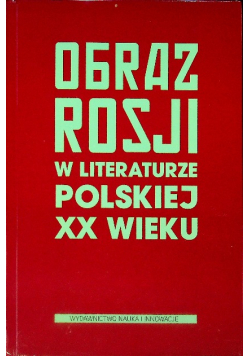 Obraz Rosji w literaturze polskiej XX wieku