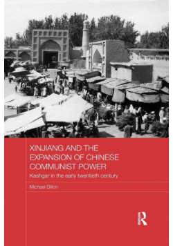 Xinjiang and the Expansion of Chinese Communist Power