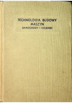Technologia budowy maszyn samochody i ciągniki