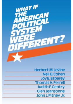 What If the American Political System Were Different?