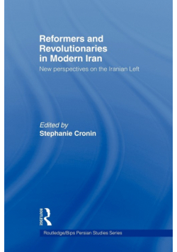 Reformers and Revolutionaries in Modern Iran