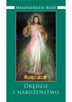 Miłosierdzie Boże: Orędzie i nabożeństwo.