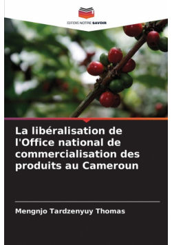 La libéralisation de l'Office national de commercialisation des produits au Cameroun