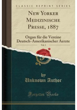 New Yorker Medizinische Presse 1887 Volume 3 reprint z 1887 r.