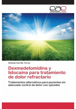 Dexmedetomidina y lidocaína para tratamiento de dolor refractario