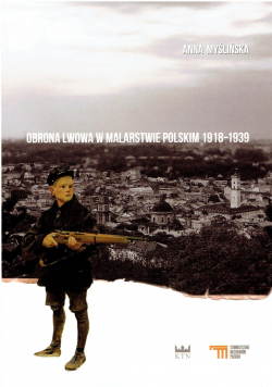 Obrona Lwowa w Malarstwie Polskim 1918 1939
