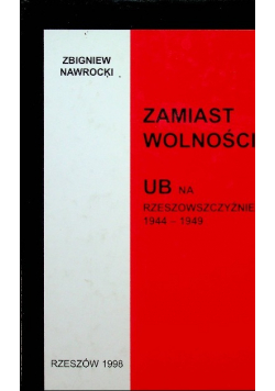 Zamiast wolności. UB na rzeszowczyźnie 1944 - 1949