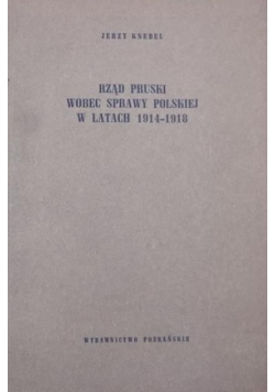 Rząd pruski wobec sprawy polskiej w latach 1914-1918
