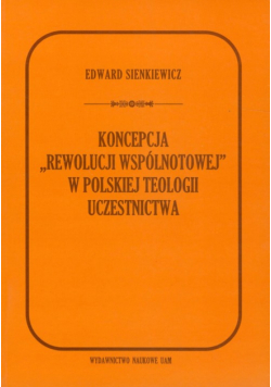 Koncepcja rewolucji wspólnotowej w polskiej teologii uczestnictwa
