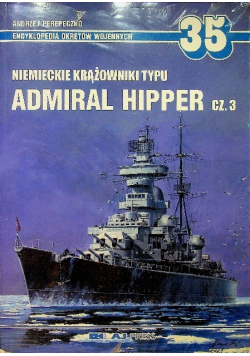 Encyklopedia okrętów wojennych Tom 35 Niemieckie krążowniki typu Admiral Hipper część 3