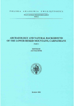 Archeology and Natural Background of the Lower Beskid Mountains Carpathians Part I