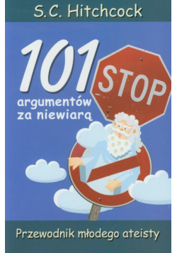 Hitchock S.C. - 101 argumentów za niewiarą: Przewodnik młodego ateisty