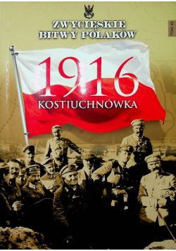 Zwycięskie Bitwy Polaków Tom 66 Kostiuchnówka 1916