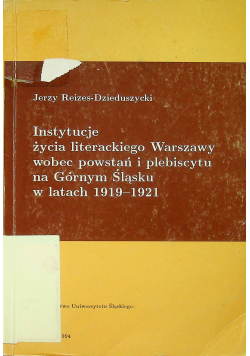Instytucje życia literackiego Warszawy wobec powstań i plebiscytu na Górnym Śląsku w latach 1919-1921