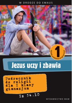 Jezus uczy i zbawia 1 : Podręcznik gimnazjum