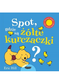 Spot, gdzie są żółte kurczaczki?