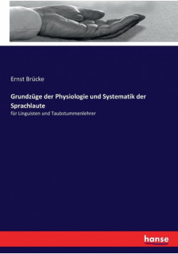 Grundzüge der Physiologie und Systematik der Sprachlaute