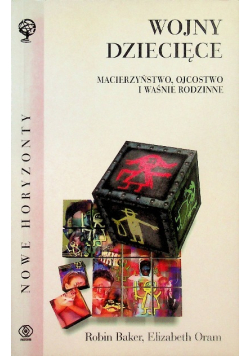 Wojny dziecięce macierzyństwo ojcostwo i waśnie rodzinne