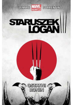 Staruszek Logan T.4  Ostatni ronin/Marvel Now 2.0
