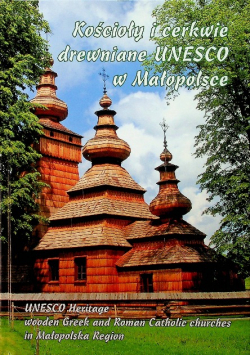 Kościoły i cerkwie drewniane UNESCO w Małopolsce