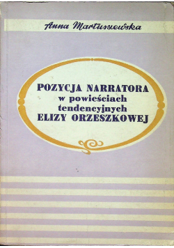 Pozycja narratora w powieściach tendencyjnych Elizy Orzeszkowej