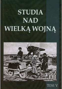 Studia nad Wielką Wojną Tom 5