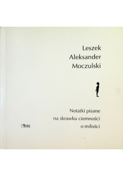 Notatki pisane na skrawku ciemności o miłości