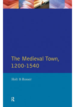 The Medieval Town in England 1200-1540