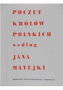 Poczet królów Polskich według rysunków Jana Matejki