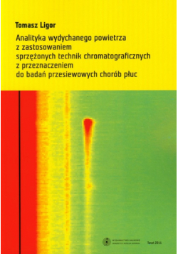 T. - Analityka wydychanego powietrza z zastosowaniem sprzężonych technik chromatograficznych z przeznaczeniem do badań przesiewowych chorób płuc