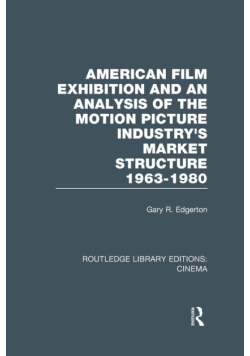 American Film Exhibition and an Analysis of the Motion Picture Industry's Market Structure 1963-1980