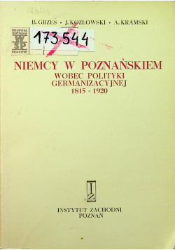 Niemcy w Poznańskiem wobec polityki germanizacyjnej 1815 1920