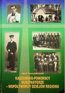 Kaszubsko Pomorscy Duszpasterze Współtwórcy Dziejów Regionu