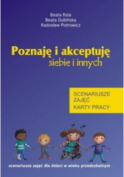 Poznaję i akceptuję siebie i innych Scenariusze zajęć karty pracy