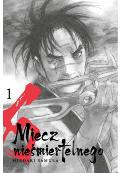 Miecz nieśmiertelnego Tom 1