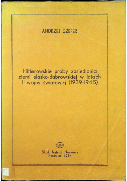 Hitelowskie próby zasiedlania ziemi śląsko - dąbrowskiej w latach II wojny światowej