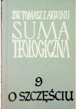 Suma teologiczna Tom 9 O szczęściu