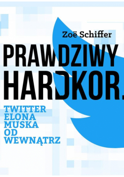 Prawdziwy Hardkor. Twitter Elona Muska od wewnątrz