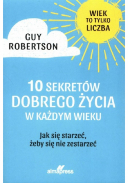 10 sekretów dobrego życia w każdym wieku